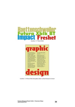 Gambar 1.37 Huruf Blok
Gambar 1.38 Huruf blok diterapkan dalam sebuah komposisi desain
Panduan Mengenal Desain Grafis - Vinsensius Sitepu
www.escaeva.com 39
 