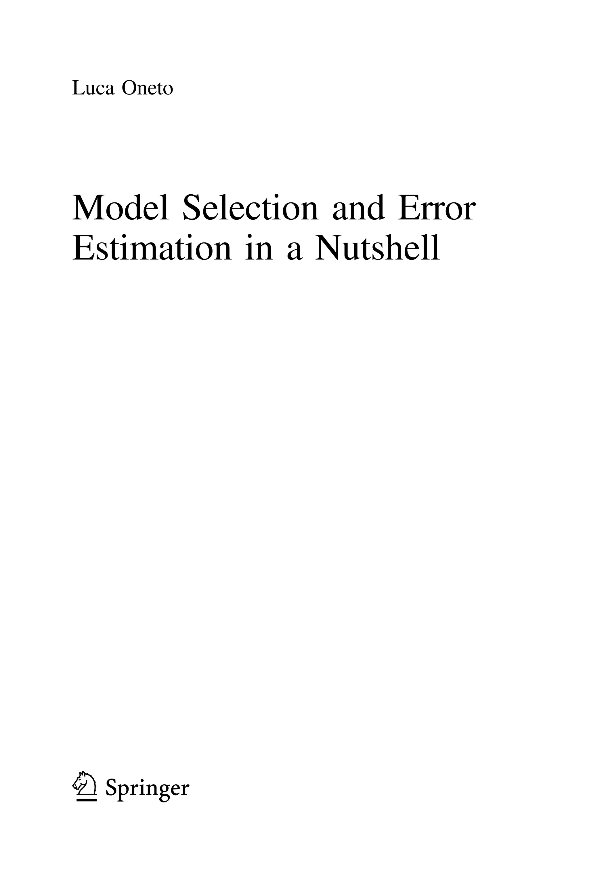 Luca Oneto
Model Selection and Error
Estimation in a Nutshell
123
 