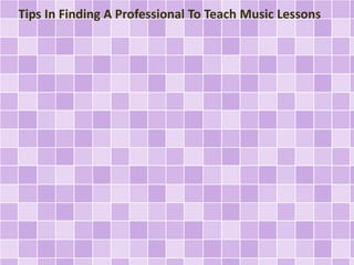 Tips In Finding A Professional To Teach Music Lessons
 