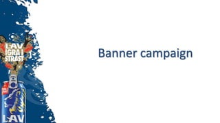 Banner campaign
 