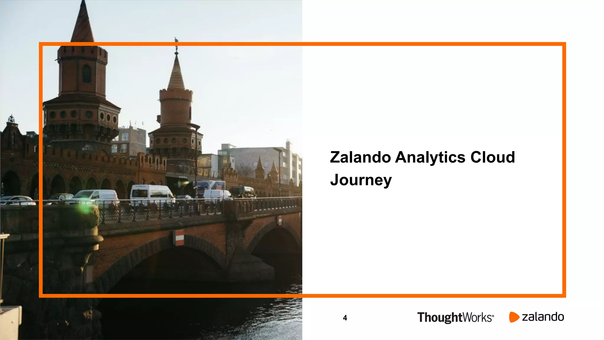 4
Zalando Analytics Cloud
Journey
 