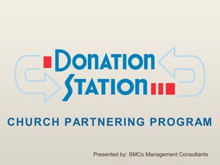 CHURCH PARTNERING PROGRAM Presented by: SMCo Management Consultants 