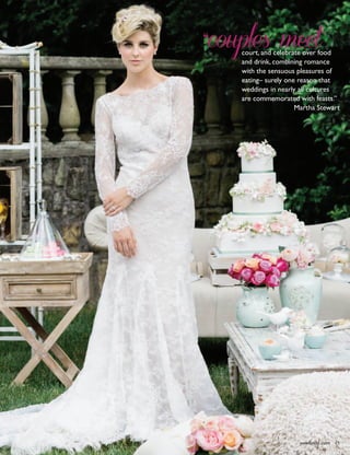 vowbride.com 45vowbride.com 45
“couples meetcourt, and celebrate over food
and drink, combining romance
with the sensuous pleasures of
eating– surely one reason that
weddings in nearly all cultures
are commemorated with feasts.”
Martha Stewart
 