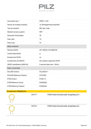 Accionador tipo 1: PSEN 1.2-20
Sensor de montaje enrasado: Ja, Montagehinweis beachten
Tipo de conexión: M8, 4pol. male
Ma...