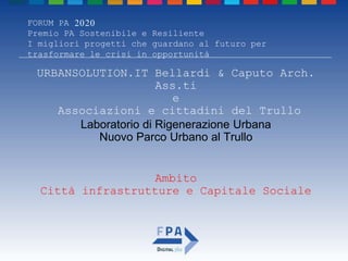 FORUM PA 2020
Premio PA Sostenibile e Resiliente
I migliori progetti che guardano al futuro per
trasformare le crisi in op...