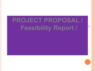 PROJECT PROPOSAL /
Feasibility Report /
150
 