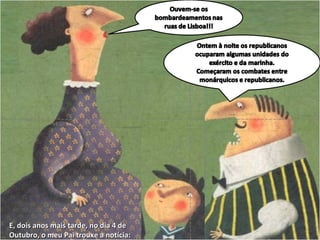 E, dois anos mais tarde, no dia 4 de Outubro, o meu Pai trouxe a notícia: 