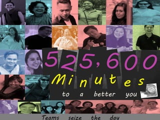 ,
Teams seize the day
to a better you
 