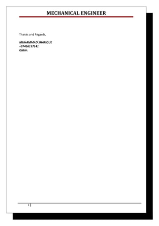 MECHANICAL ENGINEER
Thanks and Regards,
MUHAMMAD SHAFIQUE
+97466197141
Qatar.
8
 