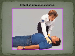 Establish unresponsiveness.
 