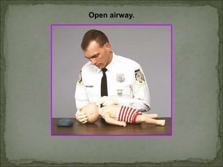 Open airway.
 
