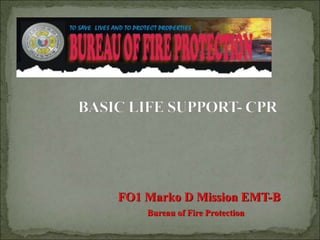 FO1 Marko D Mission EMT-B
Bureau of Fire Protection
 