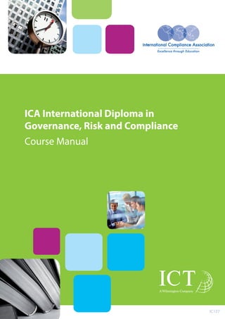 ICA International Diploma in
Governance, Risk and Compliance
Course Manual
IC127
 