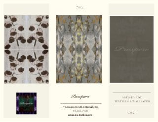 ARTIST-MADE
TEXTILES & WALLPAPER
info.prosperotextiles@gmail.com
415.505.7988
prospero-textiles.com
Prospero
 
