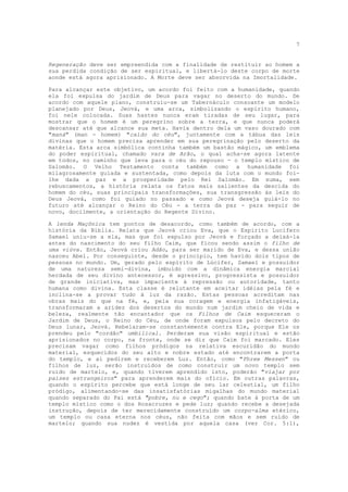 7


Regeneração deve ser empreendida com a finalidade de restituir ao homem a
sua perdida condição de ser espiritual, e libertá-lo deste corpo de morte
aonde está agora aprisionado. A Morte deve ser absorvida na Imortalidade.

Para alcançar este objetivo, um acordo foi feito com a humanidade, quando
ela foi expulsa do jardim de Deus para vagar no deserto do mundo. De
acordo com aquele plano, construiu-se um Tabernáculo consoante um modelo
planejado por Deus, Jeová, e uma arca, simbolizando o espírito humano,
foi nele colocada. Suas hastes nunca eram tiradas de seu lugar, para
mostrar que o homem é um peregrino sobre a terra, e que nunca poderá
descansar até que alcance sua meta. Havia dentro dela um vaso dourado com
"maná" (man - homem) "caído do céu", juntamente com a tábua das leis
divinas que o homem precisa aprender em sua peregrinação pelo deserto da
matéria. Esta arca simbólica continha também um bastão mágico, um emblema
do poder espiritual, chamado vara de Arão, o qual acha-se agora latente
em todos, no caminho que leva para o céu do repouso - o templo místico de
Salomão. O Velho Testamento conta também como a humanidade foi
milagrosamente guiada e sustentada, como depois da luta com o mundo foi-
lhe dada a paz e a prosperidade pelo Rei Salomão. Em suma, sem
rebuscamentos, a história relata os fatos mais salientes da descida do
homem do céu, suas principais transformações, sua transgressão às leis do
Deus Jeová, como foi guiado no passado e como Jeová deseja guiá-lo no
futuro até alcançar o Reino do Céu - a terra da paz - para seguir de
novo, docilmente, a orientação do Regente Divino.

A lenda Maçônica tem pontos de desacordo, como também de acordo, com a
história da Bíblia. Relata que Jeová criou Eva, que o Espírito Lucífero
Samael uniu-se a ela, mas que foi expulso por Jeová e forçado a deixá-la
antes do nascimento do seu filho Caim, que ficou sendo assim o filho de
uma viúva. Então, Jeová criou Adão, para ser marido de Eva, e dessa união
nasceu Abel. Por conseguinte, desde o princípio, tem havido dois tipos de
pessoas no mundo. Um, gerado pelo espírito de Lúcifer, Samael e possuidor
de uma natureza semi-divina, imbuído com a dinâmica energia marcial
herdada de seu divino antecessor, é agressivo, progressista e possuidor
de grande iniciativa, mas impaciente à repressão ou autoridade, tanto
humana como divina. Esta classe é relutante em aceitar idéias pela fé e
inclina-se a provar tudo à luz da razão. Estas pessoas acreditam nas
obras mais do que na fé, e, pela sua coragem e energia infatigáveis,
transformaram a aridez dos desertos do mundo num jardim cheio de vida e
beleza, realmente tão encantador que os Filhos de Caim esqueceram o
Jardim de Deus, o Reino do Céu, de onde foram expulsos pelo decreto do
Deus lunar, Jeová. Rebelaram-se constantemente contra Ele, porque Ele os
prendeu pelo "cordão" umbilical. Perderam sua visão espiritual e estão
aprisionados no corpo, na fronte, onde se diz que Caim foi marcado. Eles
precisam vagar como filhos pródigos na relativa escuridão do mundo
material, esquecidos do seu alto e nobre estado até encontrarem a porta
do templo, e aí pedirem e receberem Luz. Então, como "Phree Messen" ou
filhos de luz, serão instruídos de como construir um novo templo sem
ruído de martelo, e, quando tiverem aprendido isto, poderão "viajar por
países estrangeiros" para aprenderem mais do ofício. Em outras palavras,
quando o espírito percebe que está longe de seu lar celestial, um filho
pródigo, alimentando-se das insatisfatórias migalhas do mundo material
quando separado do Pai está "pobre, nu e cego"; quando bate à porta de um
templo místico como o dos Rosacruzes e pede luz; quando recebe a desejada
instrução, depois de ter merecidamente construído um corpo-alma etérico,
um templo ou casa eterna nos céus, não feita com mãos e sem ruído de
martelo; quando sua nudez é vestida por aquela casa (ver Cor. 5:1),
 