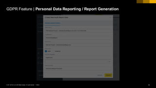 12PUBLIC© 2017 SAP SE or an SAP affiliate company. All rights reserved. ǀ
GDPR Feature | Personal Data Reporting / Report Generation
 