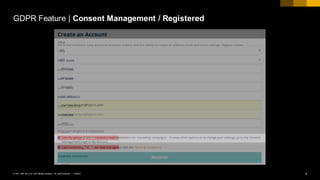 8PUBLIC© 2017 SAP SE or an SAP affiliate company. All rights reserved. ǀ
GDPR Feature | Consent Management / Registered
 