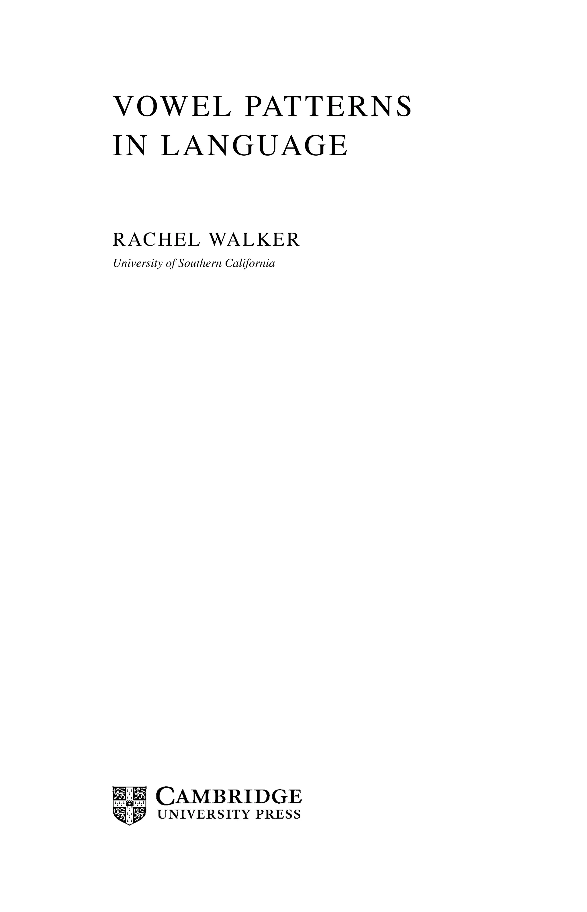 Vowel Patterns
in ­Language
Rachel Walker
University of Southern California
 