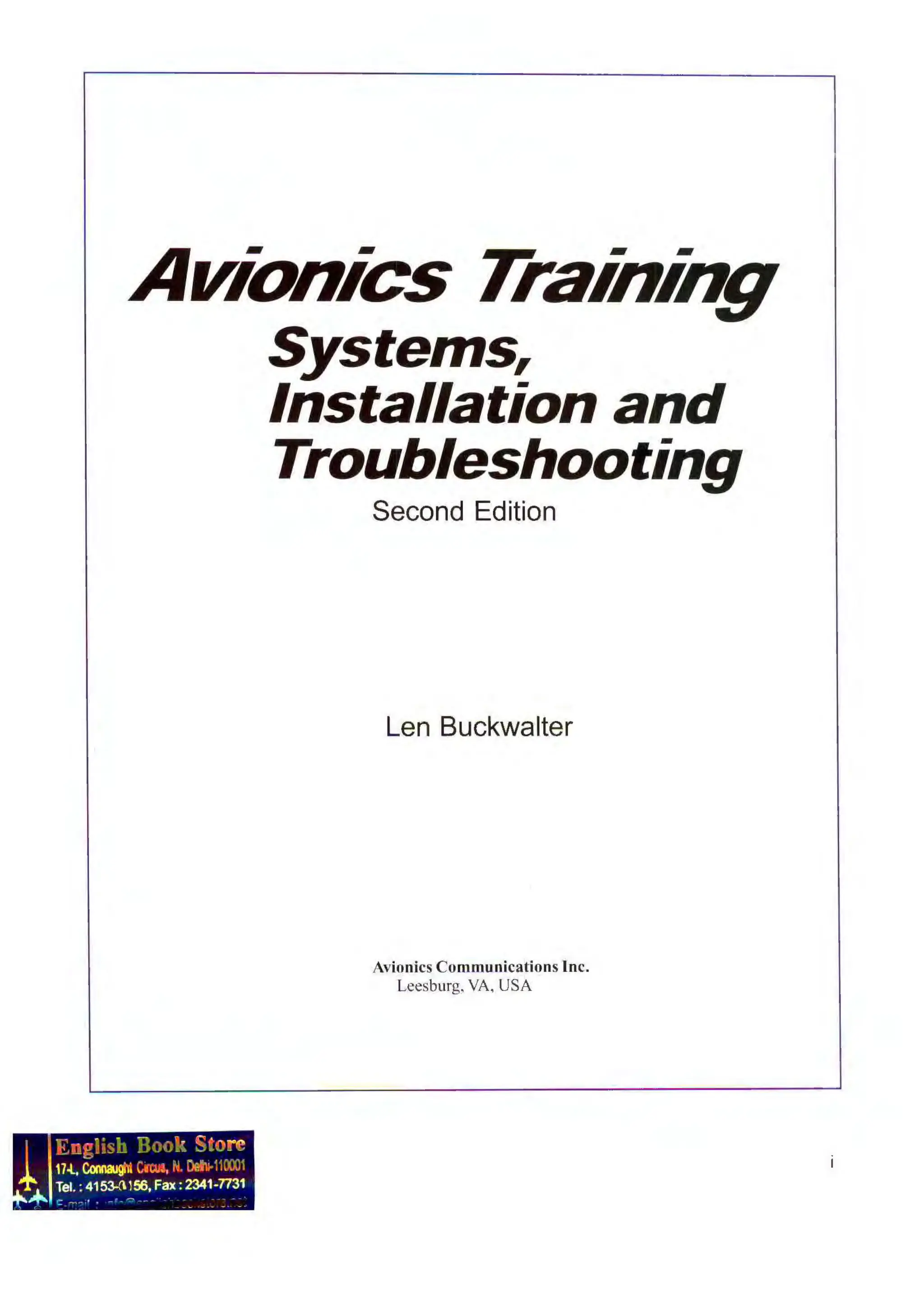 Avionics Training
Systems,
Installation and
Troubleshooting
Second Edition
Len Buckwalter
Avionics Communications Inc.
Leesburg, VA, USA
 