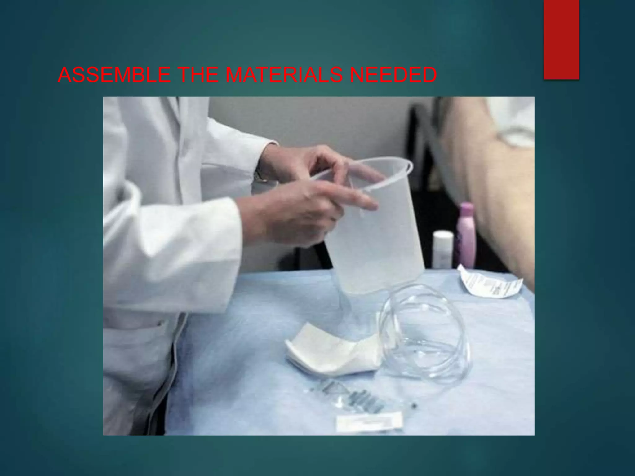 ASSEMBLE THE MATERIALS NEEDED
 