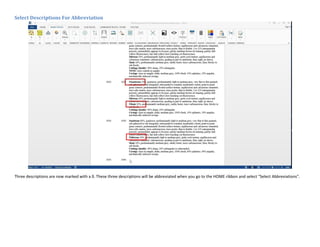 Select Descriptions For Abbreviation
Three descriptions are now marked with a ß. These three descriptions will be abbreviated when you go to the HOME ribbon and select "Select Abbreviations".
 