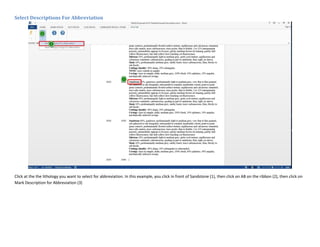 Select Descriptions For Abbreviation
Click at the the lithology you want to select for abbreviation. In this example, you click in front of Sandstone (1), then click on AB on the ribbon (2), then click on
Mark Description for Abbreviation (3)
 