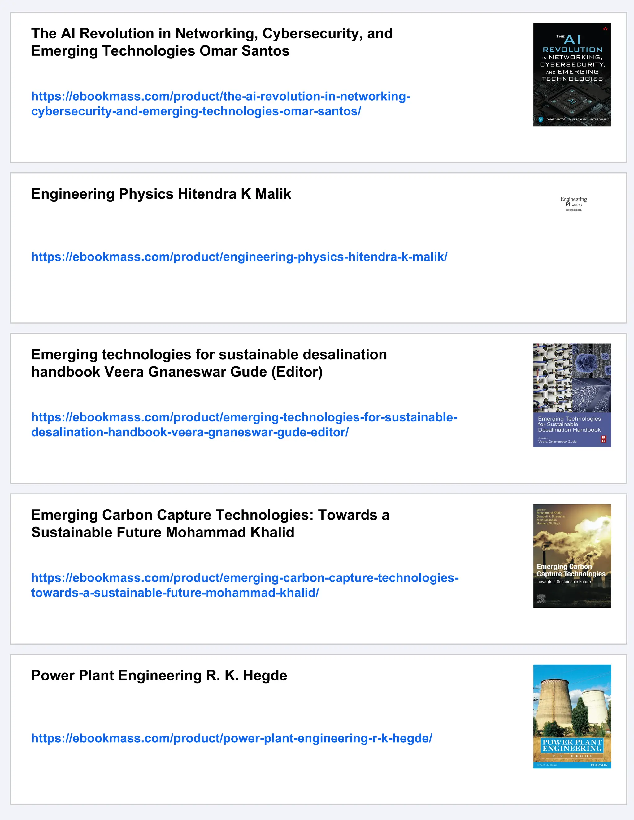 The AI Revolution in Networking, Cybersecurity, and
Emerging Technologies Omar Santos
https://ebookmass.com/product/the-ai-revolution-in-networking-
cybersecurity-and-emerging-technologies-omar-santos/
Engineering Physics Hitendra K Malik
https://ebookmass.com/product/engineering-physics-hitendra-k-malik/
Emerging technologies for sustainable desalination
handbook Veera Gnaneswar Gude (Editor)
https://ebookmass.com/product/emerging-technologies-for-sustainable-
desalination-handbook-veera-gnaneswar-gude-editor/
Emerging Carbon Capture Technologies: Towards a
Sustainable Future Mohammad Khalid
https://ebookmass.com/product/emerging-carbon-capture-technologies-
towards-a-sustainable-future-mohammad-khalid/
Power Plant Engineering R. K. Hegde
https://ebookmass.com/product/power-plant-engineering-r-k-hegde/
 
