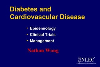 Diabetes and Cardiovascular Disease ,[object Object],[object Object],[object Object],Nathan Wong 