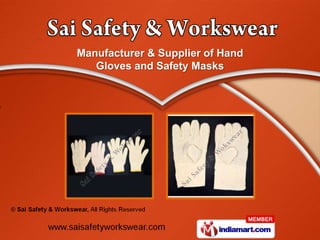 Manufacturer & Supplier of Hand
   Gloves and Safety Masks
 