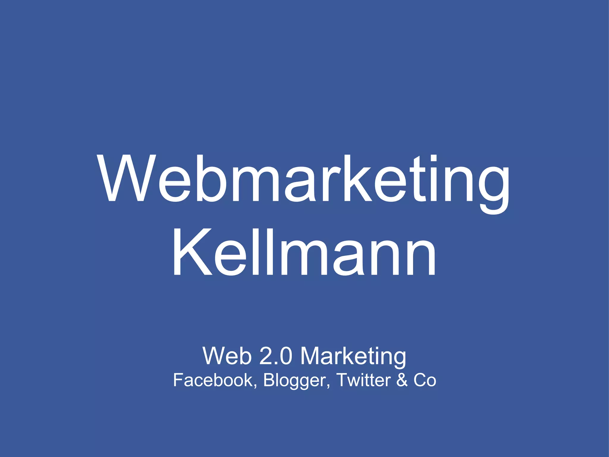 Webmarketing Kellmann Web 2.0 Marketing Facebook, Blogger, Twitter & Co
