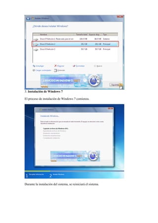 3. Instalación de Windows 7
El proceso de instalación de Windows 7 comienza.
Durante la instalación del sistema, se reiniciará el sistema.
 