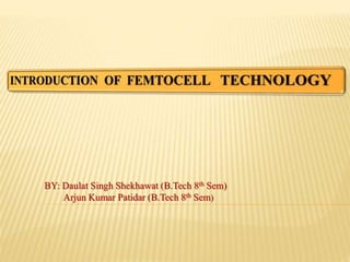 BY: Daulat Singh Shekhawat (B.Tech 8th Sem)
Arjun Kumar Patidar (B.Tech 8th Sem)
 
