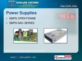 New Delhi, India
Power Supplies
 SMPS OPEN FRAME
 SMPS NAC SERIES
© Digiline Systems Private Limited. All Rights Reserved
 