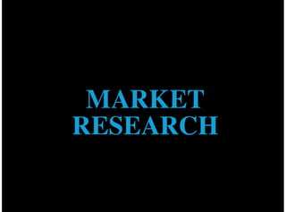 MARKET
RESEARCH
 