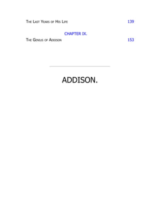 The Last Years of His Life 139
CHAPTER IX.
The Genius of Addison 153
ADDISON.
 