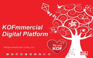 SAP HybrisGlobalSummit. October, 2017
KOFmmercial
Digital Platform
 