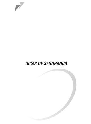5
DICAS DE SEGURANÇA
 