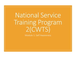 Module 1: Self Awareness
National Service
Training Program
2(CWTS)
 
