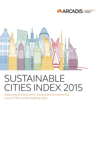 SUSTAINABLE
CITIES INDEX 2015Balancing the economic,social and environmental
needs of the world’s leading cities
 