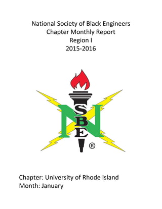 National Society of Black Engineers
Chapter Monthly Report
Region I
2015-2016
Chapter: University of Rhode Island
Month: January
 