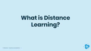 © 2019 Dyknow – Proprietary and Confidential | 1
What is Distance
Learning?
 