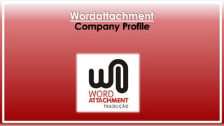 Wordattachment
Company Profile
 