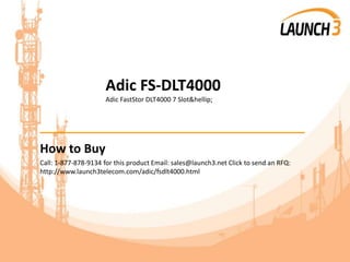 Adic FS-DLT4000
Adic FastStor DLT4000 7 Slot&hellip;
_______________________________________
How to Buy
Call: 1-877-878-9134 for this product Email: sales@launch3.net Click to send an RFQ:
http://www.launch3telecom.com/adic/fsdlt4000.html
 