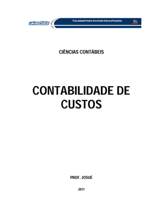 CIÊNCIAS CONTÁBEIS
CONTABILIDADE DE
CUSTOS
PROF. JOSUÉ
2011
 