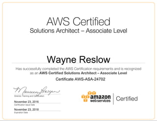 Wayne Reslow
November 23, 2016
Certificate AWS-ASA-24702
November 23, 2018
 