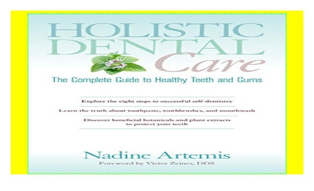 Holistic Dental Care: The Complete Guide To Healthy Teeth And Gums – QQLI