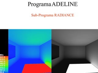 ProgramaADELINE
Sub-Programa RADIANCE
 