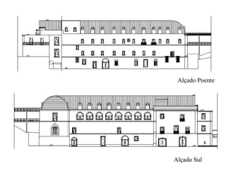Alçado Poente
Alçado Sul
 