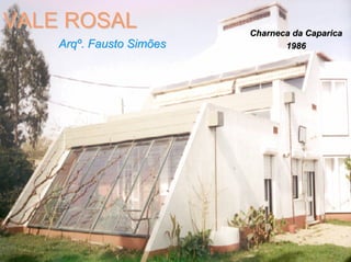 18
VALE ROSALVALE ROSAL
ArqArqºº.. Fausto SimõesFausto Simões
Charneca da CaparicaCharneca da Caparica
19861986
 