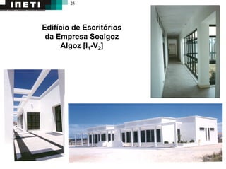 25
Edifício de Escritórios
da Empresa Soalgoz
Algoz [I1-V2]
 